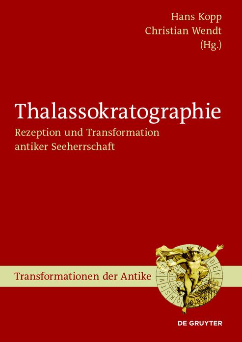 Thalassokratographie: Rezeption?und?Transformation?antiker?Seeherrschaft