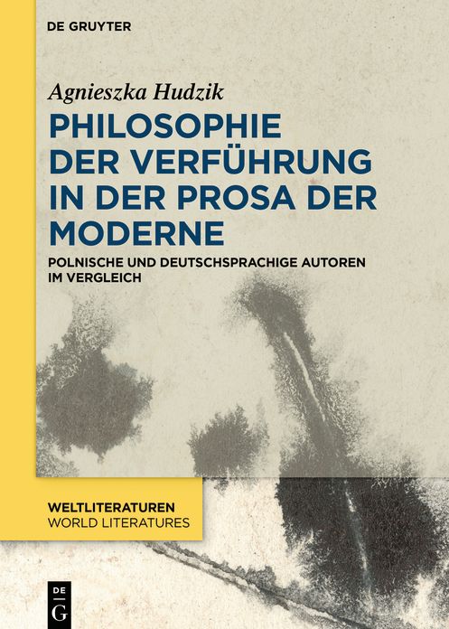 Philosophie der Verf#x000FC;hrung in der Prosa der Moderne: Polnische und deutschsprachige Autoren im Vergleich