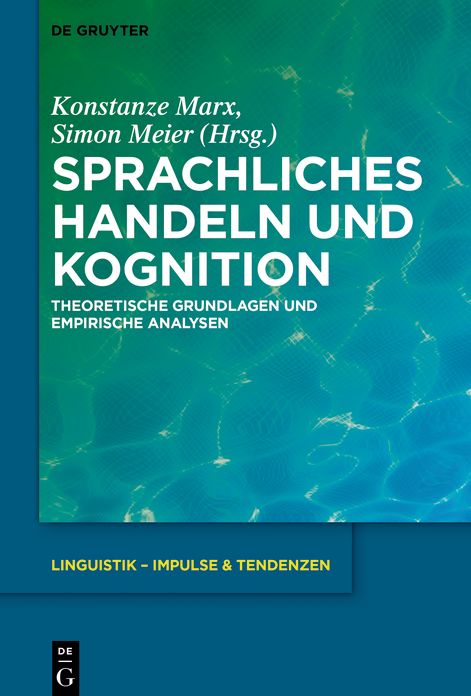 Sprachliches Handeln und Kognition: Theoretische Grundlagen und empirische Analysen