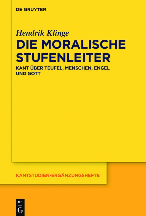 Die moralische Stufenleiter: Kant uber Teufel, Menschen, Engel und Gott