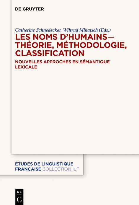 Les Noms d'Humains ̶ Thï¿½orie, Mï¿½thodologie, Classification: Nouvelles Approches En Sï¿½mantique Lexicale