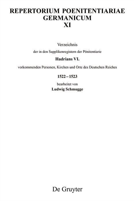 Verzeichnis der in den Supplikenregistern der Ponitentiarie Hadrians VI. vorkommenden Personen, Kirchen und Orte des Deutschen Reiches 1522-1523: Text und Indices