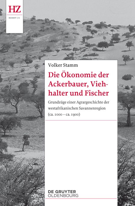 Die ?konomie der Ackerbauer, Viehhalter und Fischer: Grundz?ge einer Agrargeschichte der westafrikanischen Savannenregion (ca. 1000-ca. 1900)
