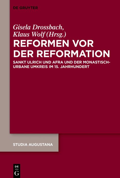 Von Tegernsee nach Augsburg: Sankt Ulrich und Afra und der monastisch-urbane Umkreis im 15. Jahrhundert