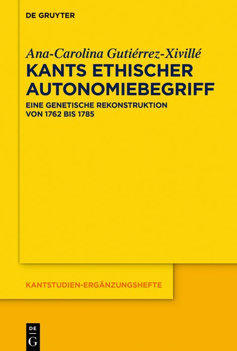 Kants ethischer Autonomiebegriff: Eine genetische Rekonstruktion von 1762 bis 1785