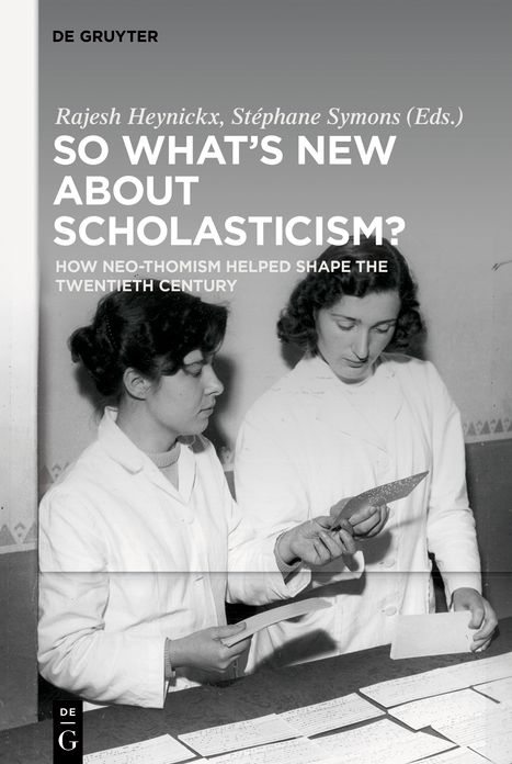So?What's?New?About?Scholasticism?: How?Neo-Thomism?Helped?Shape?the?Twentieth?Century