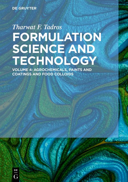 Formulation Science and Technology: Volume 4: Agrochemicals, Paints and Coatings and Food Colloids