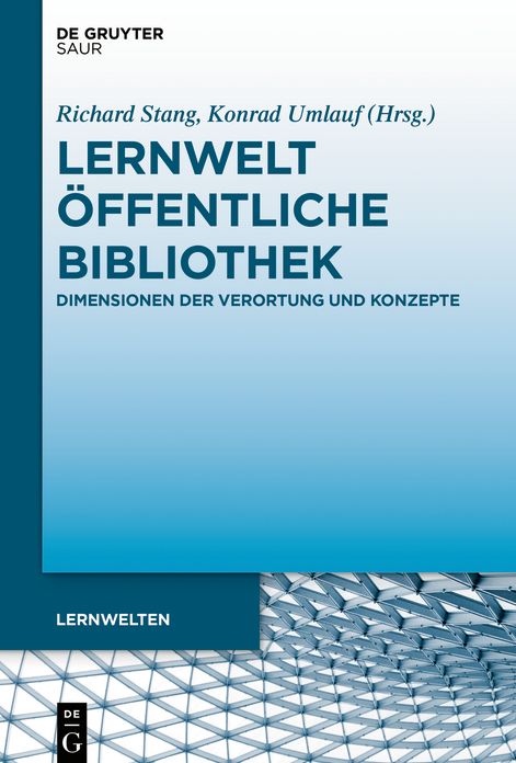 Lernwelt ?ffentliche Bibliothek: Dimensionen der Verortung und Konzepte