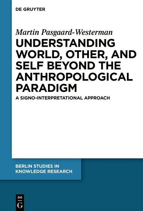 Understanding World, Other and Self beyond the Anthropological Paradigm: A Signo-Interpretational Approach