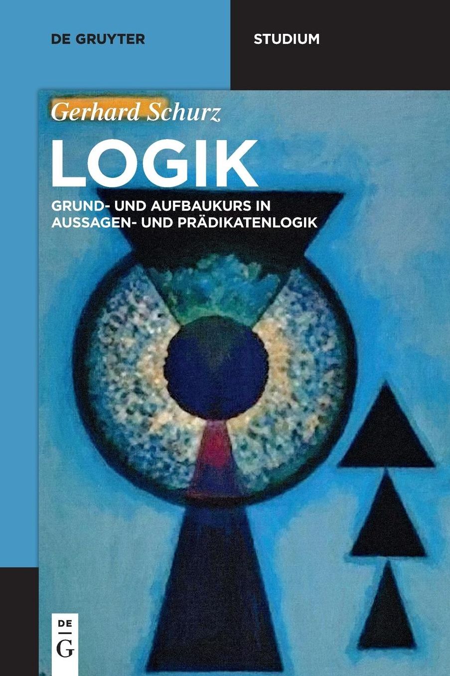 Logik: Grund- und Aufbaukurs in Aussagen- und Pradikatenlogik