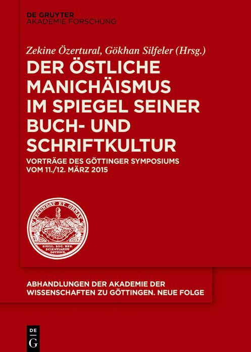 Der ?stliche Manich?ismus im Spiegel seiner Buch- und Schriftkultur: Vortr?ge des G?ttinger Symposiums vom 11./12. M?rz 2015