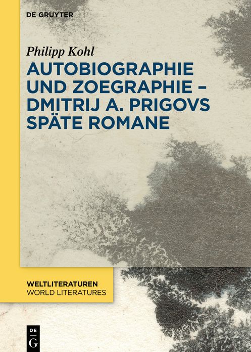 Autobiographie Und Zoegraphie - Dmitrij A. Prigovs Spï¿½te Romane