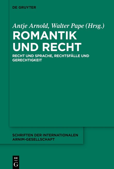 Romantik Und Recht: Recht Und Sprache, Rechtsfï¿½lle Und Gerechtigkeit