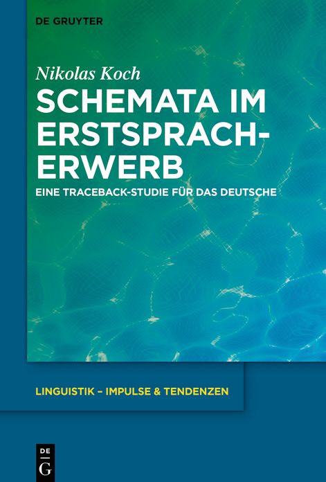 Schemata Im Erstspracherwerb: Eine Traceback-Studie Fï¿½r Das Deutsche