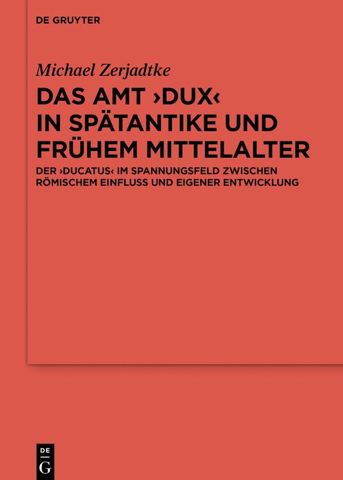 Das Amt >dux: Der >ducatus