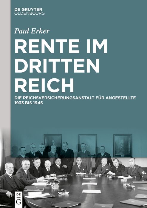 Rente Im Dritten Reich: Die Reichsversicherungsanstalt Fï¿½r Angestellte 1933 Bis 1945