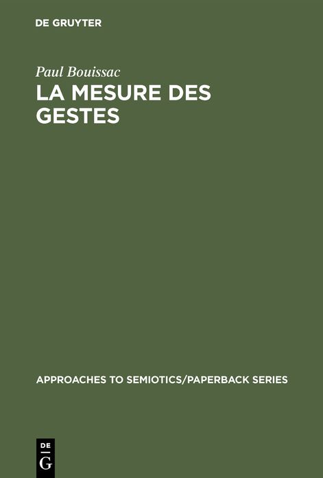 La mesure des Gestes: Prolegomenes à la semiotique Gestuelle