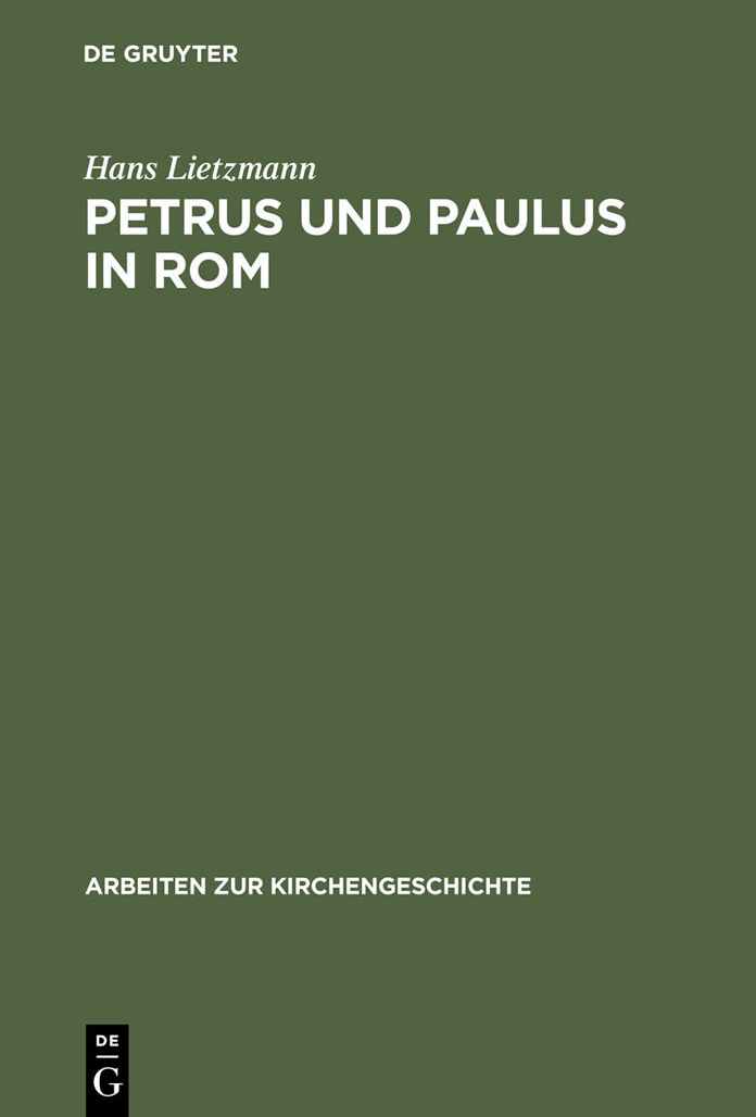 Petrus und Paulus in Rom: Liturgische und archaologische Studien
