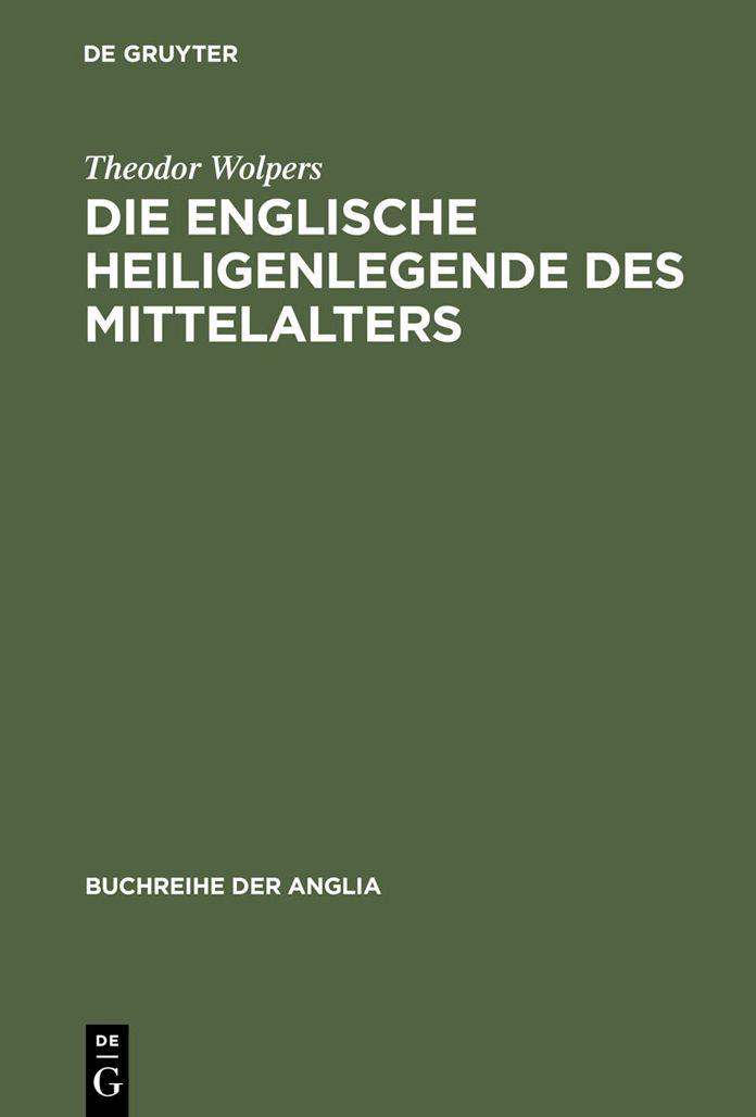 Die englische Heiligenlegende des Mittelalters: Eine Formgeschichte des Legendenerzahlens von der spatantiken lateinischen Tradition bis zur Mitte des 16. Jahrhunderts