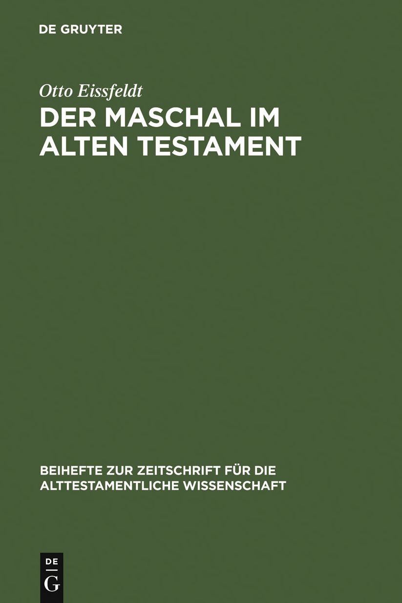 Der Maschal im Alten Testament: Eine wortgeschichtliche Untersuchung nebst einer literargeschichtlichen Untersuchung der ... genannten Gattungen "Volkssprichwort" und "Spottlied"