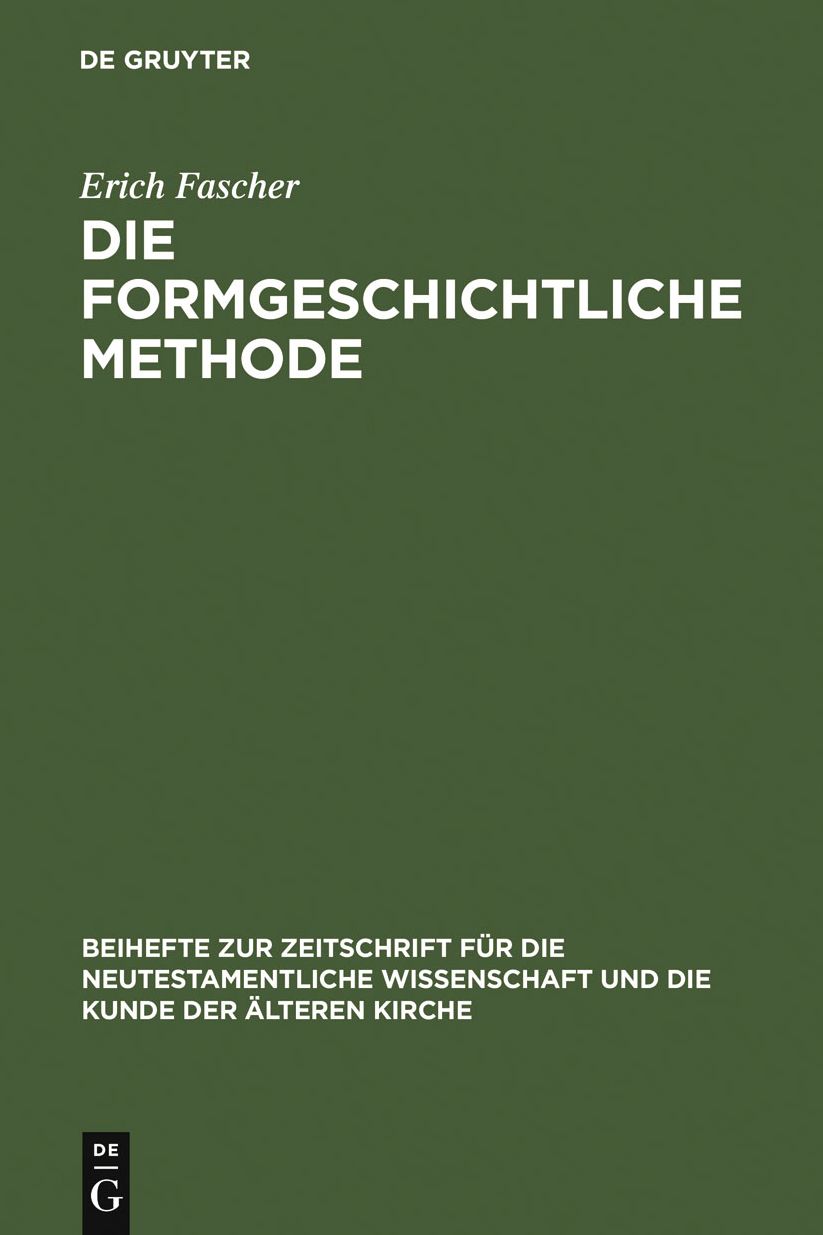 Die formgeschichtliche Methode: eine Darstellung und Kritik ; zugleich ein Beitrag zur Geschichte des synoptischen problems