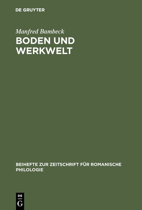 Boden und Werkwelt: Untersuchungen zum Vokabular der Galloromania aufgrund von nichtliterarischen Texten. Mit besonderer Berucksichtigung mittellatein. Urkunden