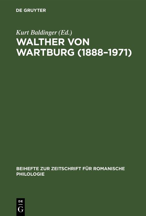 Walther von Wartburg (1888-1971): Beiträge zu Leben und Werk, nebst einem vollständigen Schriftenverzeichnis