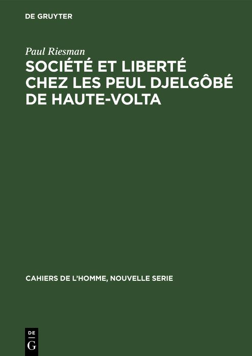 Société et liberté chez les Peul Djelgôbé de Haute-Volta: Essai d'anthropologie Introspective