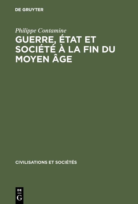 Guerre, etat et societe a la fin du moyen age: Etudes sur les armees des rois de France 1337-1494
