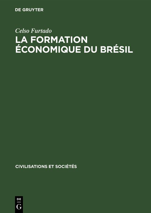 La formation économique du Brésil: De l'époque coloniale aux temps Modernes