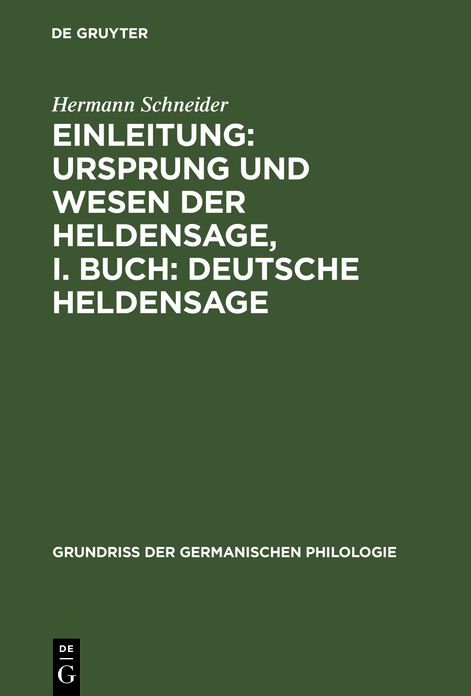 Einleitung: Ursprung und Wesen der Heldensage. I. Buch: Deutsche Heldensage: Aus: Germanische Heldensage, Bd. 1