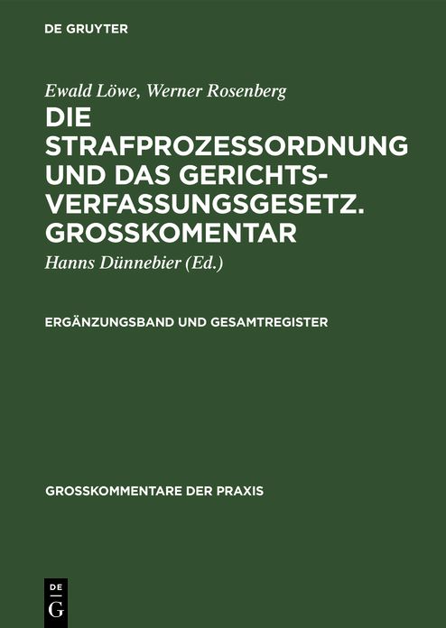 Die Strafprozeßordnung und das Gerichtsverfassungsgesetz : mit Nebengesetzen. Großkommentar: Ergänzungsband U. Gesamtreg