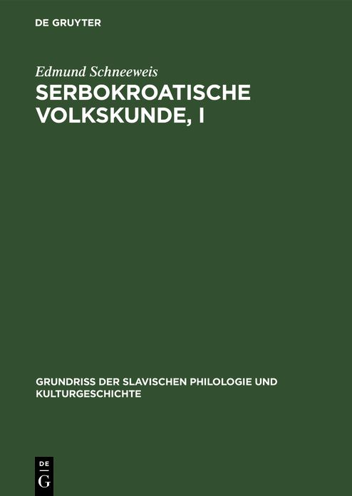 Volksglaube und Volksbrauch: Aus: Serbokroatische Volkskunde, Teil 1