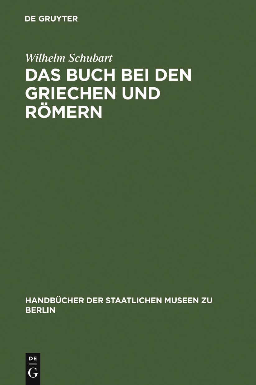 Das Buch bei den Griechen und Romern: eine Studie aus der Berliner Papyrussammlung