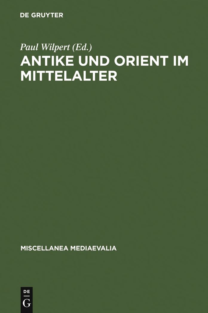 Antike und Orient Im Mittelalter: Vorträge der Kölner Mediaevistentagungen, 1956 - 1959