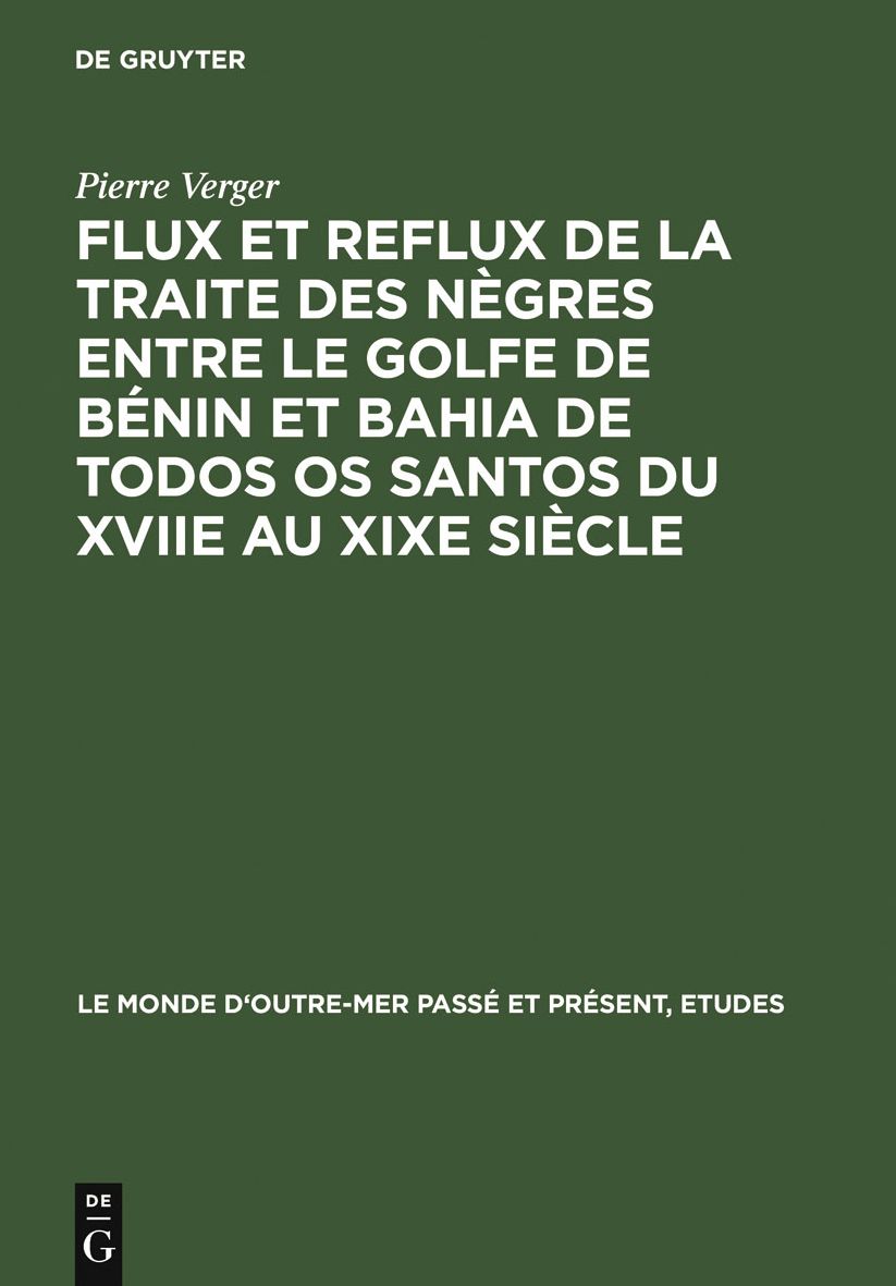 Flux et reflux de la traite des negres entre le Golfe de Benin et Bahia de Todos os Santos du XVIIe au XIXe siecle