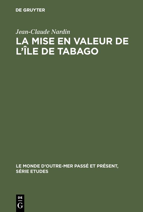 La mise en valeur de l'ile de Tabago: 1763-1783