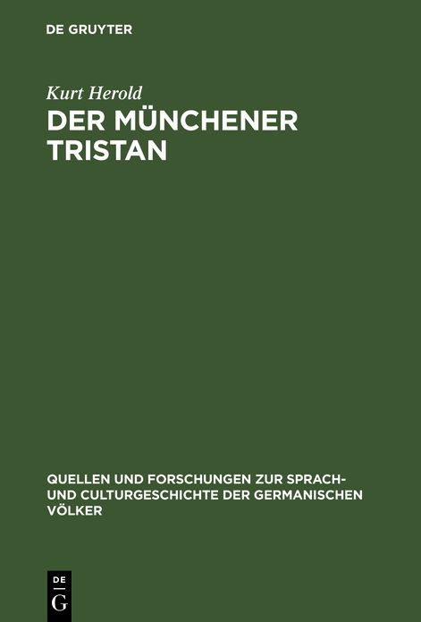 Der Munchener Tristan: Ein Beitrag zur Uberlieferungsgeschichte und Kritik des Tristan Gottfrieds von Strassburg