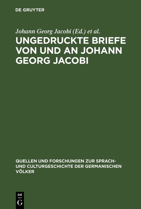 Ungedruckte Briefe von und an Johann Georg Jacobi: Mit einem Abrisse seines Lebens und seiner Dichtung