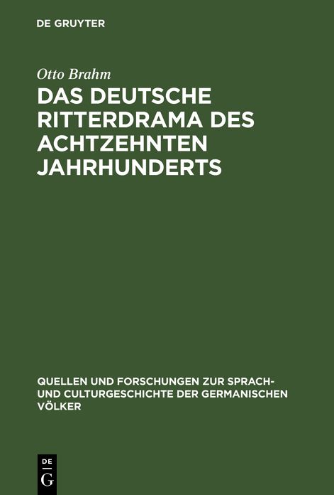 Das deutsche Ritterdrama des achtzehnten Jahrhunderts: Studien uber Joseph August von Torring, seine Vorganger und Nachfolger
