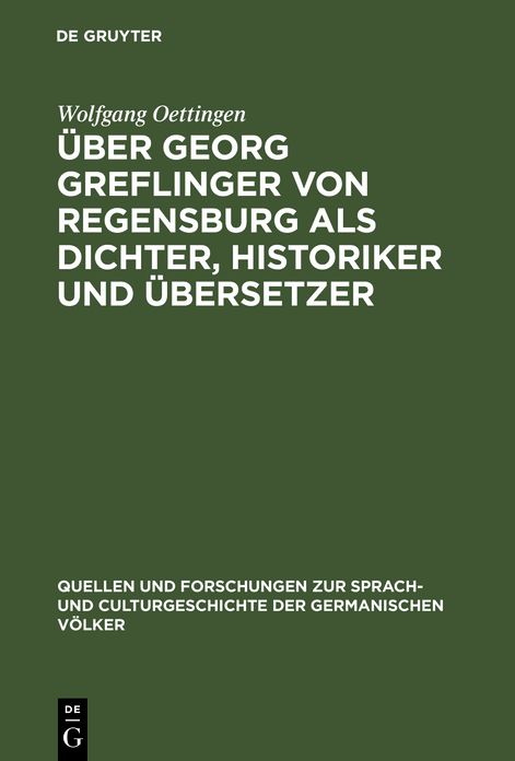 Uber Georg Greflinger von Regensburg als Dichter, Historiker und Ubersetzer: Eine literarhistorische Untersuchung