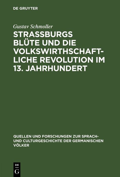 Strassburgs Blute und die volkswirthschaftliche Revolution im 13. Jahrhundert: Rede gehalten bei Ubernahme des Rectorates der Universitat Strassburg am 31. October 1874