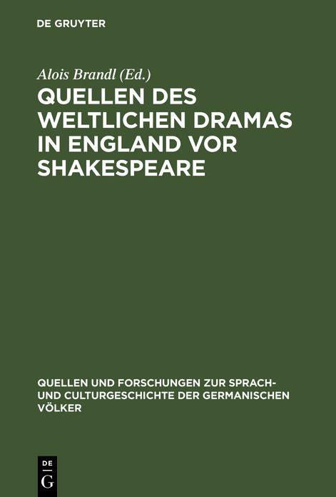 Quellen des weltlichen Dramas in England vor Shakespeare: Ein Erganzungsband zu Dodsley's Old English Plays