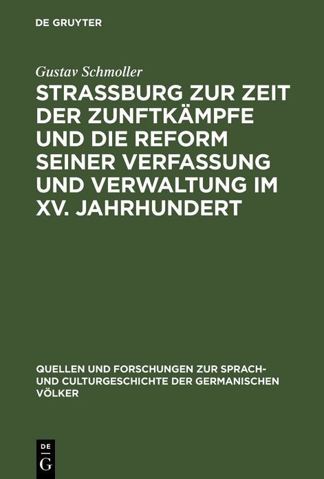 Strassburg zur Zeit der Zunftkampfe und die Reform seiner Verfassung und Verwaltung im XV. Jahrhundert: Rede, gehalten zur Feier des Stiftungsfestes der Universitat Strassburg am 1. Mai 1875 ; mit einem Anhang: enthaltend die Reformation der Stadtordnung