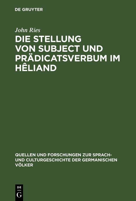 Die Stellung von Subject und Pradicatsverbum im Heliand: Nebst einem Anhang metrischer Excurse. Ein Beitrag zur germanischen Wortstellungslehre