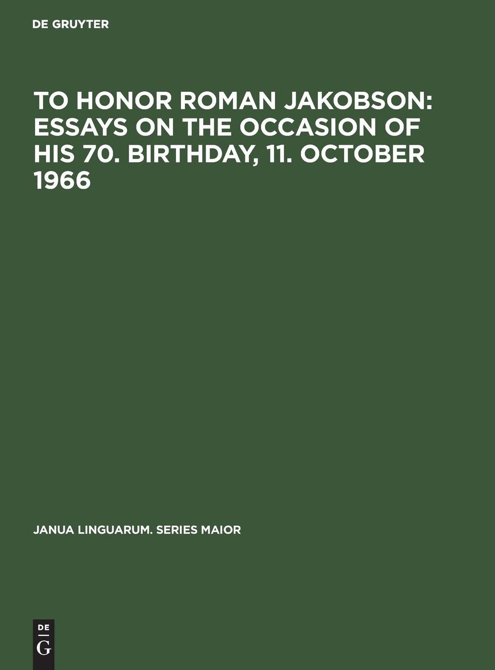 To honor Roman Jakobson : essays on the occasion of his 70. birthday, 11. October 1966: Vol. 2