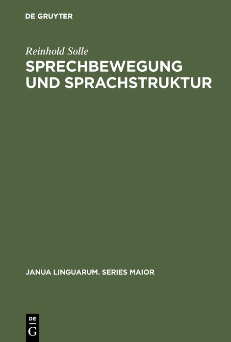 Sprechbewegung und Sprachstruktur: Morphographisch-strukturelle Ableitungs-Hierarchie eines Modell-Universums der Sprechbewegung und Sprachstruktur