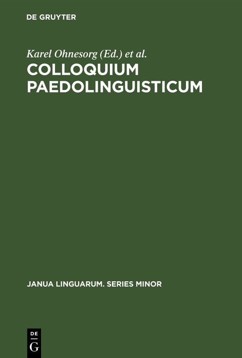 Colloquium Paedolinguisticum: Proceedings of the First International Symposium of Paedolinguistics, held at Brno, 14-16 October 1970