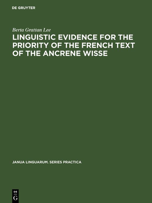 Linguistic evidence for the priority of the French text of the Ancrene Wisse: Based on the Corpus Christi College Cambridge 402 and the British Museum Cotton Vitellius F VII versions of the Ancrene Wisse