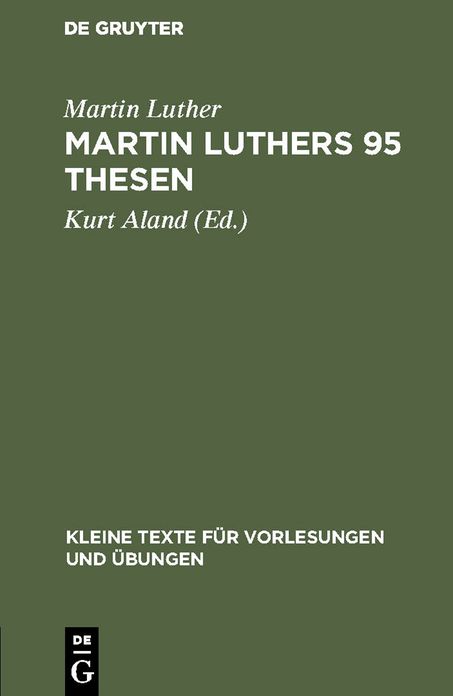 Martin Luthers 95 Thesen: Nebst dem Sermon von ASass und Gnade 1517